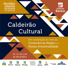 Caldeiro Cultural ser atrao durante o ms da conscincia negra no Museu da Gente Sergipana