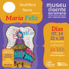 Museu da Gente Sergipana recebe temporada do espetculo 'Maria Feliz'